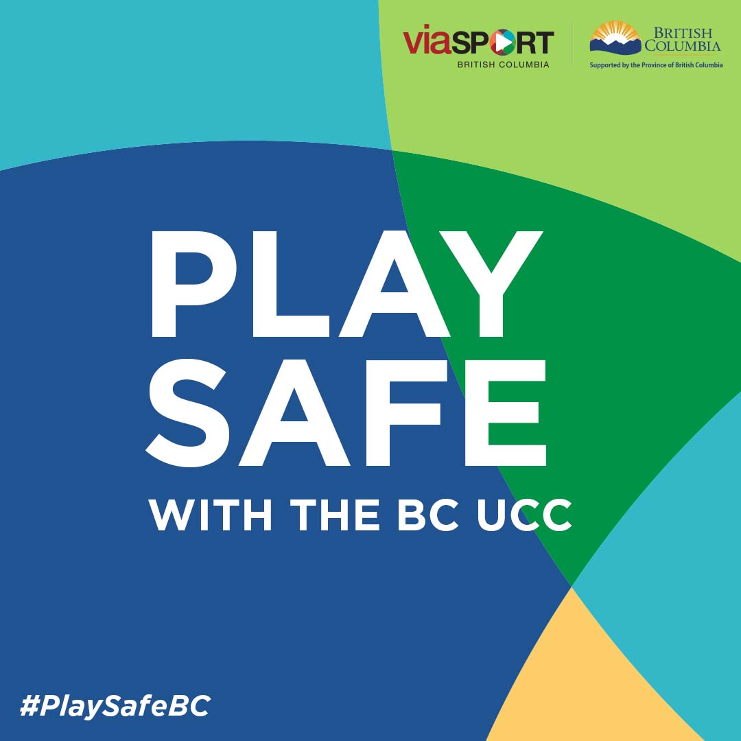 SafeSportGeneric_FB_IG_1080 Play Safe with the BC UCC featuring the viaSport and government of BC logos
